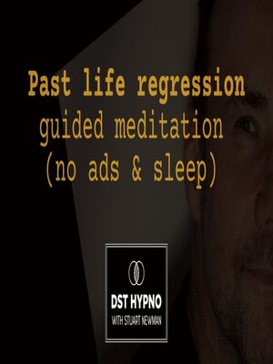 cover image of Past life regression guided meditation--A guided meditation--DST Hypno with Stu Newman